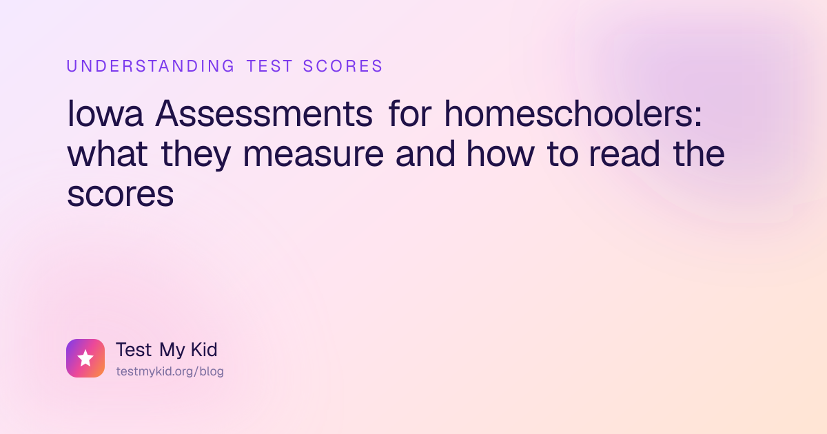 Iowa Assessments for homeschoolers: what they measure and how to read ...